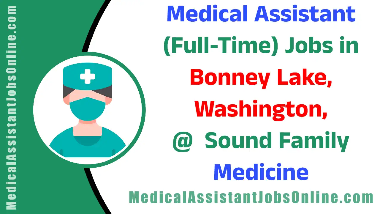 Medical Assistant Jobs in Bonney Lake - Washington - Sound Family Medicine